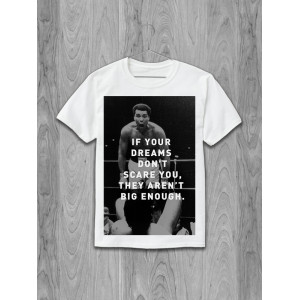 Tricou Dacă visele tale nu te sperie, ele nu sunt suficient de mari. - Muhammad Ali